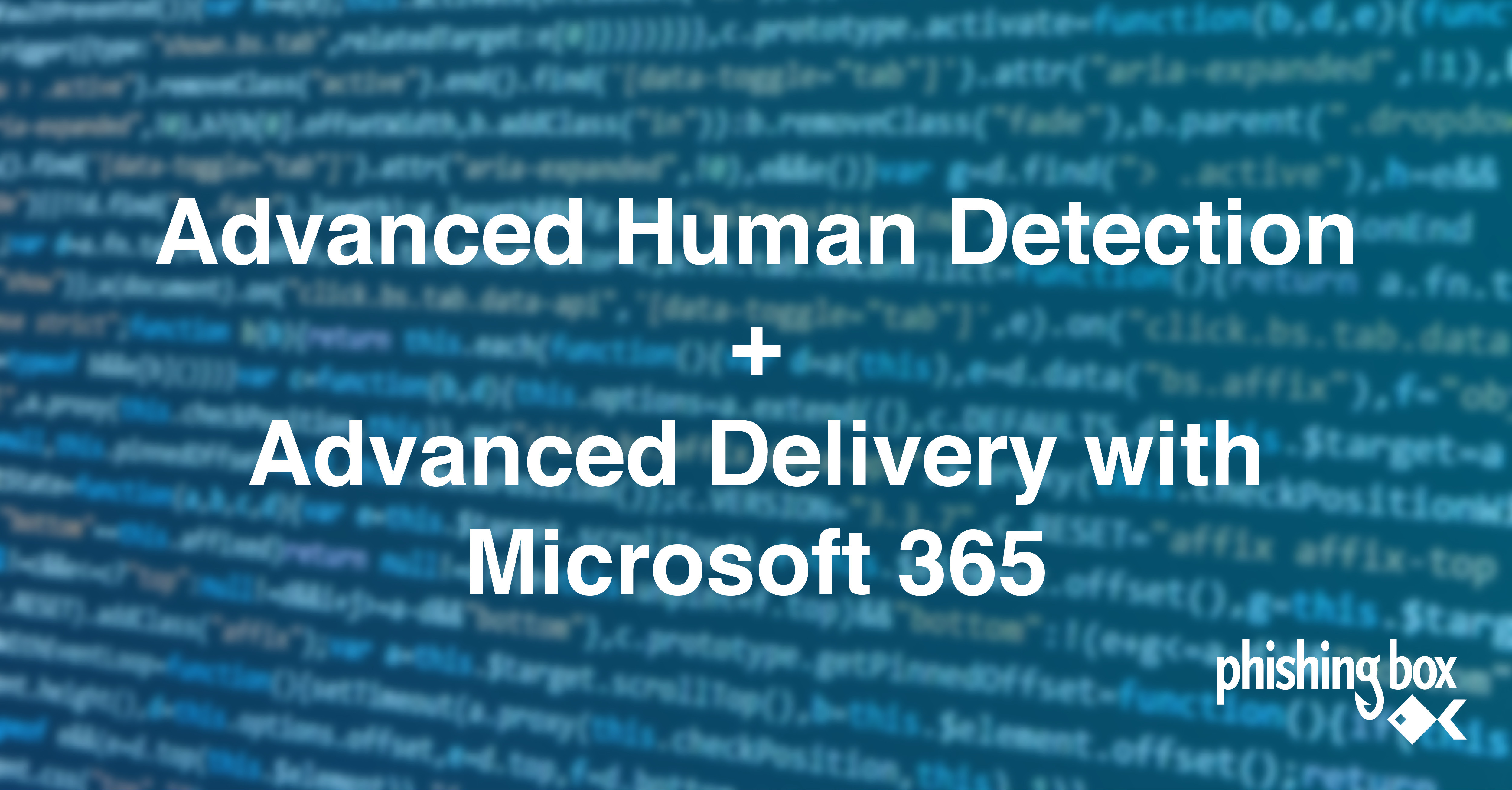 Advance Human Detection & MS365 Advance Delivery