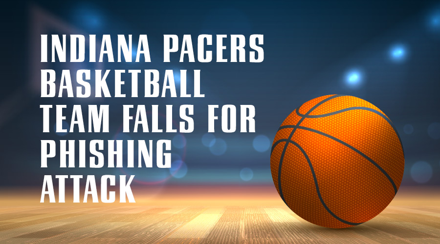 Indiana Pacers Basketball team falls for Phishing Attack