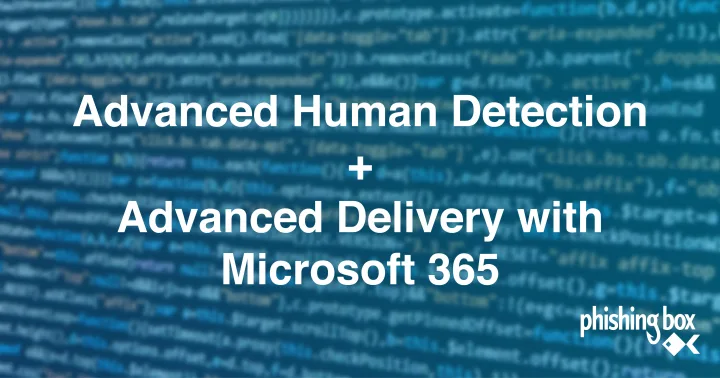 Advanced Human Detection & MS365 Advance Delivery
