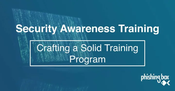 Crafting a Solid Security Awareness Training Program